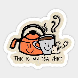 This is my tea shirt, funny design s is my tea shirt, funny design Sticker